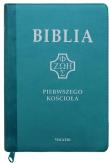 Biblia pierwszego Kościoła z paginat. turkusowa. Autor: ks. prof.. Remigiusz Popowski SDB. Dadada.pl Okładka książki Biblia pierwszego Kościoła z paginat. turkusowa