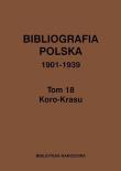 Bibliografia polska 1901-1939 Tom 18. Autor: praca zbiorowa. Dadada.pl Okładka książki Bibliografia polska 1901-1939 Tom 18