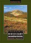 BIESZCZADY NA KAŻDĄ POGODĘ PRZEWODNIK. Autor: Bogdan Mościcki. Dadada.pl Okładka książki BIESZCZADY NA KAŻDĄ POGODĘ PRZEWODNIK