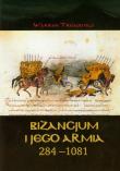 Bizancjum i jego armia 284-1081. Autor: Treadgold Warren. Dadada.pl Okładka książki Bizancjum i jego armia 284-1081