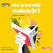Okładka książki CD MP3 KTO WYMYŚLIŁ WAKACJE