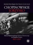 Chopinowskie igrzysko. Historia Międzynarodowego Konkursu Pianistycznego im. Fryderyka Chopina. Autor: Arendt Ada, Bogucki Marcin, Majewski Paweł, Sobczak Kornelia. Dadada.pl Okładka książki Chopinowskie igrzysko. Historia Międzynarodowego Konkursu Pianistycznego im. Fryderyka Chopina