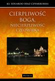 CIERPLIWOŚĆ BOGA NIECIERPLIWOŚĆ CZŁOWIEKA. Autor: EDUARDO DIAZ COVARRUBIAS. Dadada.pl Okładka książki CIERPLIWOŚĆ BOGA NIECIERPLIWOŚĆ CZŁOWIEKA