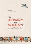 Okładka książki Czy liberalizm jest moralny?