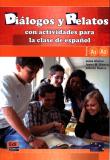 Dialogos y Reletos con actividades para la clase de espanol. Autor: Alonso Luisa, Blanco Juana M., Ramos Alberto. Dadada.pl Okładka książki Dialogos y Reletos con actividades para la clase de espanol