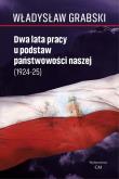 Dwa lata pracy u podstaw państwowości naszej ... Autor: Grabski Władysław Jan. Dadada.pl Okładka książki Dwa lata pracy u podstaw państwowości naszej ..