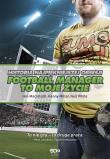 Football Manager to moje życie. Autor: Iain Macintosh, Kenny Millar, White Neil. Dadada.pl Okładka książki Football Manager to moje życie