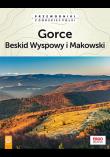 Gorce Beskid Wyspowy i Makowski. Autor: Opracowanie zbiorowe. Dadada.pl Okładka książki Gorce Beskid Wyspowy i Makowski