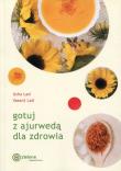 Gotuj z ajurwedą dla zdrowia w.2018. Autor: Usha Lad, Vasant Lad. Dadada.pl Okładka książki Gotuj z ajurwedą dla zdrowia w.2018
