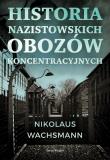 Okładka książki Historia nazistowskich obozów koncentracyjnych