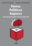 Homo Politicus Sapiens. Biologiczne aspekty politycznej gry. Autor: Migalski Marek, Marek Kaczmarzyk. Dadada.pl Okładka książki Homo Politicus Sapiens. Biologiczne aspekty politycznej gry
