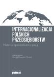 Okładka książki Internacjonalizacja polskich przedsiębiorstw. Historie opowiedziane z pasją