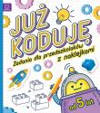 Okładka książki Już koduję! Zadania dla przedszkolaków 5-6 lat