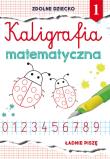 Kaligrafia matematyczna 1. Autor: Guzowska Beata. Dadada.pl Okładka książki Kaligrafia matematyczna 1