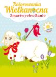 Kolorowanka Wielkanocna. Zmartwychwstanie. Autor: Filip Topczewski. Dadada.pl Okładka książki Kolorowanka Wielkanocna. Zmartwychwstanie