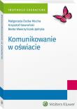 Komunikowanie w oświacie. Autor: Dutka-Mucha Małgorzata, Gawroński Krzysztof, Wawrzyńczak-Jędryka Beata. Dadada.pl Okładka książki Komunikowanie w oświacie
