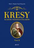 KRESY ŚLADAMI WIELKICH POLAKÓW TOM 2. Autor: Magda i Mirek Osip-Pokrywka. Dadada.pl Okładka książki KRESY ŚLADAMI WIELKICH POLAKÓW TOM 2