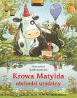 Krowa Matylda obchodzi urodziny. Autor: Alexander Steffensmeier, Emilia Kledzik. Dadada.pl Okładka książki Krowa Matylda obchodzi urodziny
