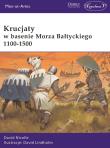 Krucjaty w basenie Morza Bałtyckiego 1100-1500. Autor: Lindholm David, Nicolle David. Dadada.pl Okładka książki Krucjaty w basenie Morza Bałtyckiego 1100-1500