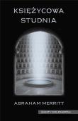 Księżycowa studnia. Autor: Abraham Merritt. Dadada.pl Okładka książki Księżycowa studnia