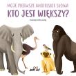 Okładka książki Kto jest większy? Moje pierwsze angielskie słowa