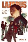 Lazarus T.3. Autor: Rucka Greg, Lark Michael, Santiago Arcas. Dadada.pl Okładka książki Lazarus T.3
