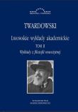 Lwowskie wykłady akademickie T.2. Autor: Twardowski Kazimierz. Dadada.pl Okładka książki Lwowskie wykłady akademickie T.2