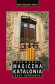 MAGICZNA KATALONIA PRZEWODNIK WYD. 4. Autor: Jerzy Żebrowski. Dadada.pl Okładka książki MAGICZNA KATALONIA PRZEWODNIK WYD. 4