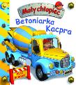 Okładka książki Mały chłopiec. Betoniarka Kacpra w.2019