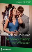 Miodowy miesiąc we Włoszech /Światowe Życie. Autor: Milburne Melanie. Dadada.pl Okładka książki Miodowy miesiąc we Włoszech /Światowe Życie
