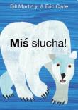 Miś słucha w.2017. Autor: Bill Martin Jr., Carle Eric. Dadada.pl Okładka książki Miś słucha w.2017