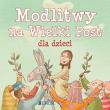 Okładka książki Modlitwy na Wielki Post dla dzieci