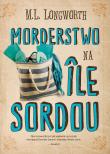 Morderstwo na Ile Sordou Verlaque i Bonnet na tropie. Autor: M. L. Longworth. Dadada.pl Okładka książki Morderstwo na Ile Sordou Verlaque i Bonnet na tropie