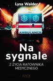 Na sygnale. Z życia ratownika medycznego. Autor: Lysa Walder. Dadada.pl Okładka książki Na sygnale. Z życia ratownika medycznego
