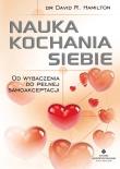 Nauka kochania siebie. Od wybaczenia do pełnej samoakceptacji wyd. 2. Autor: Dr David R. Hamilton. Dadada.pl Okładka książki Nauka kochania siebie. Od wybaczenia do pełnej samoakceptacji wyd. 2