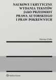Naukowe i krytyczne wydania tekstów jako przedmiot prawa autorskiego i praw pokrewnych. Autor: Widła Bohdan. Dadada.pl Okładka książki Naukowe i krytyczne wydania tekstów jako przedmiot prawa autorskiego i praw pokrewnych
