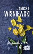Nazwijmy to miłość. Autor: Janusz Leon Wiśniewski. Dadada.pl Okładka książki Nazwijmy to miłość