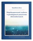 Niepełnosprawność ruchowa w paradygmacie pozytywnie ukierunkowanym. Autor: Byra Stanisława. Dadada.pl Okładka książki Niepełnosprawność ruchowa w paradygmacie pozytywnie ukierunkowanym