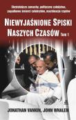 Okładka książki Niewyjaśnione spiski naszych czasów T.I w.2017