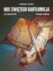Noc Świętego Bartłomieja Rzeź Hugenotów Wydanie Zbiorcze. Autor: Stalner Eric, Boisserie Pierre. Dadada.pl Okładka książki Noc Świętego Bartłomieja Rzeź Hugenotów Wydanie Zbiorcze