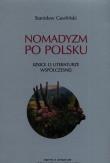 Nomadyzm po Polsku Szkice o literaturze współczesnej. Autor: Gawliński Stanisław. Dadada.pl Okładka książki Nomadyzm po Polsku Szkice o literaturze współczesnej