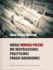 Okładka książki Obraz wroga Polski we współczesnej politycznej prasie narodowej