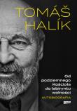 Od podziemnego Kościoła do labiryntu wolności. Autobiografia. Autor: Tomáš Halík. Dadada.pl Okładka książki Od podziemnego Kościoła do labiryntu wolności. Autobiografia