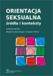Orientacja seksualna. Źródła i konteksty. Autor: red. Wojciech łukasz Dragan, Grzegorz Iniewicz (red.). Dadada.pl Okładka książki Orientacja seksualna. Źródła i konteksty