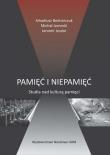 Pamięć i niepamięć. Studia nad kulturą pamięci. Autor: Bednarczuk Arkadiusz (red.), Jarnecki Michał, Jeszke Jaromir. Dadada.pl Okładka książki Pamięć i niepamięć. Studia nad kulturą pamięci