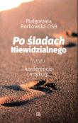 Po śladach niewidzialnego. Autor: Borkowska Małgorzata. Dadada.pl Okładka książki Po śladach niewidzialnego