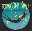 Podwodny świat. Opowieść o Jacques'u Cousteau. Autor: Berne Jennifer. Dadada.pl Okładka książki Podwodny świat. Opowieść o Jacques'u Cousteau