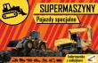 Pojazdy specjalne. Supermaszyny. Autor: Kochanowska-Sabljak Agnieszka. Dadada.pl Okładka książki Pojazdy specjalne. Supermaszyny