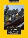 POLSKA EGZOTYCZNA PRZEWODNIK TOM 1 WYD. 5. Autor: Grzegorz Rąkowski. Dadada.pl Okładka książki POLSKA EGZOTYCZNA PRZEWODNIK TOM 1 WYD. 5