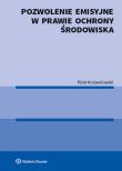 Pozwolenie emisyjne w prawie ochrony środowiska. Autor: Korzeniowski Piotr. Dadada.pl Okładka książki Pozwolenie emisyjne w prawie ochrony środowiska